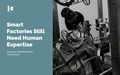 Smart Factories Still Need Human Expertise: Eyewear Manufacturing Industry 4.0